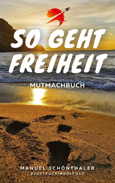 ’So geht Freiheit’ - Wie aus Angst und Verzweiflung die Chance deines Lebens wird