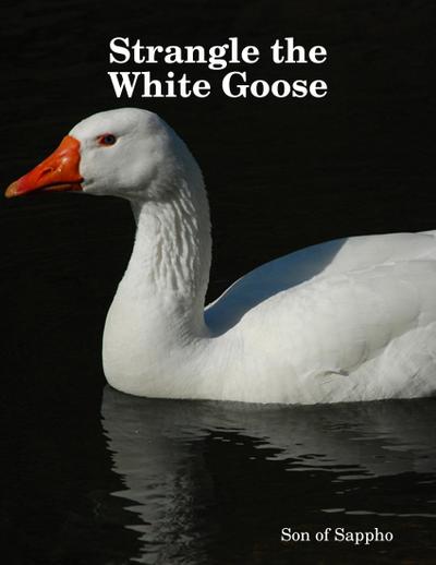 Strangle the White Goose