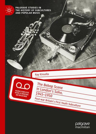 The Bebop Scene in London’s Soho, 1945-1950