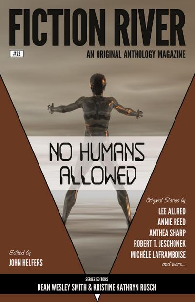 Fiction River: No Humans Allowed (Fiction River: An Original Anthology Magazine, #22)