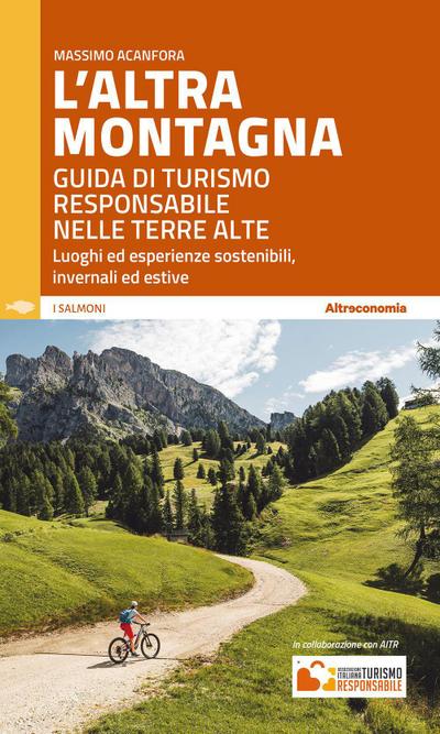 L’ altra montagna. Guida di turismo responsabile nelle terre alte