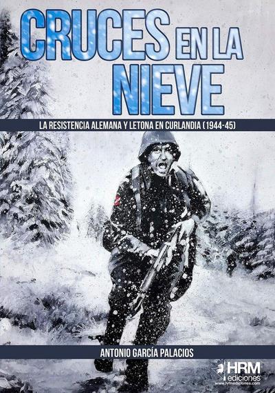 Cruces en la nieve : la resistencia alemana y letona en Curlandia, 1944-1945