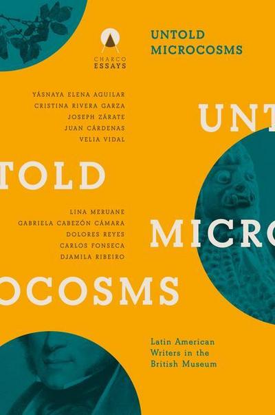 Untold Microcosms: Latin American Writers in the British Museum