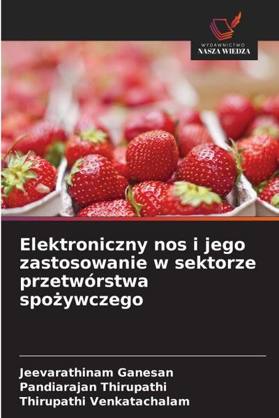 Elektroniczny nos i jego zastosowanie w sektorze przetwórstwa spo¿ywczego