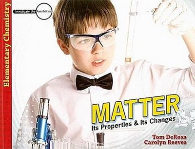 Matter: Its Properties & Its Changes