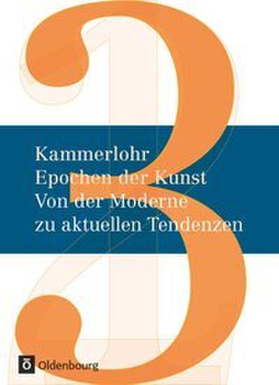 Kammerlohr - Epochen der Kunst Neu 03: Von der Moderne zu aktuellen Tendenzen