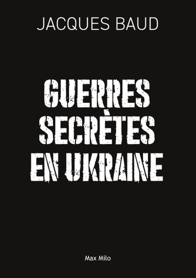 Guerres secrètes en Ukraine