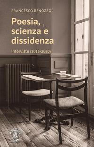 Benozzo, F: Poesia, scienza e dissidenza. Interviste (2015-2