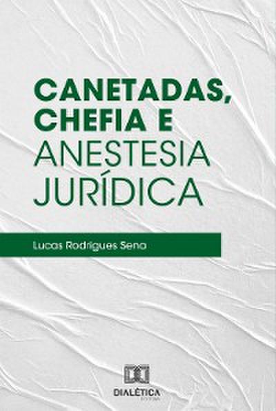 Canetadas, Chefia e Anestesia Jurídica