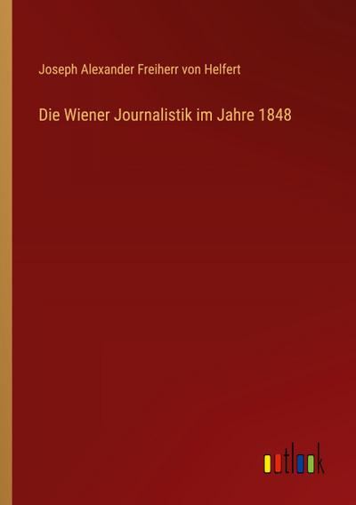 Die Wiener Journalistik im Jahre 1848