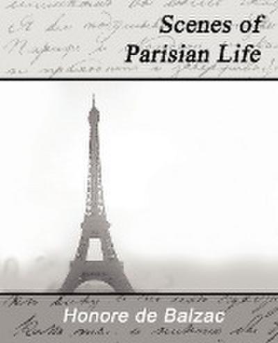 Scenes of Parisian Life - Honore de Balzac