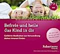 Befreie und heile das Kind in dir