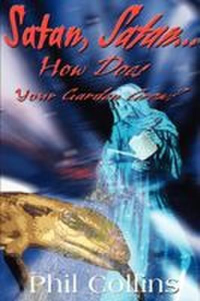 Satan, Satan... How Does Your Garden Grow?