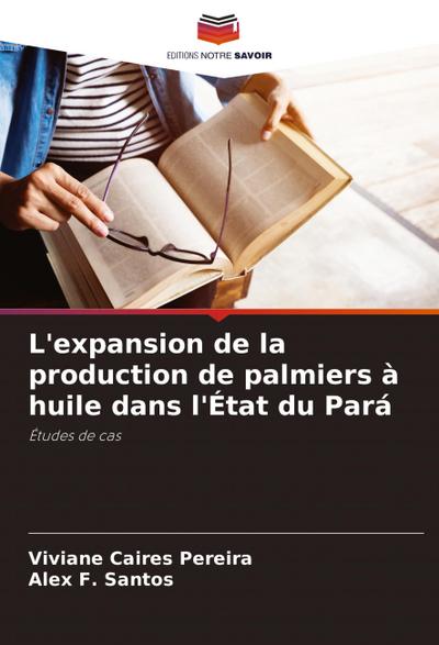 L’expansion de la production de palmiers à huile dans l’État du Pará