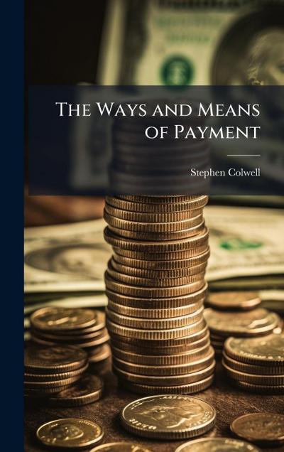 The Ways and Means of Payment