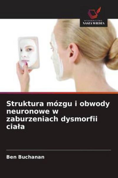 Struktura mózgu i obwody neuronowe w zaburzeniach dysmorfii cia¿a
