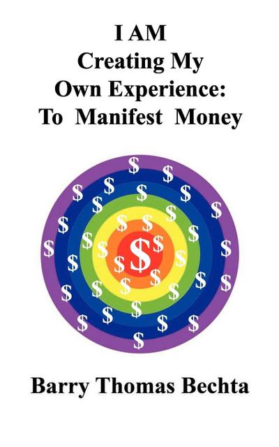 I Am Creating My Own Experience: To Manifest Money