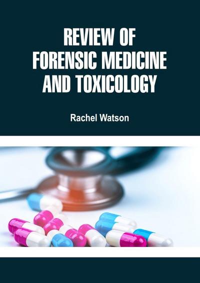 Review of Forensic Medicine and Toxicology