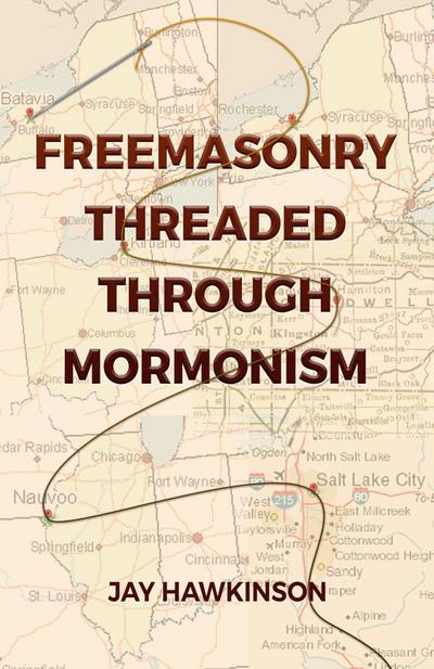 Freemasonry Threaded Through Mormonism