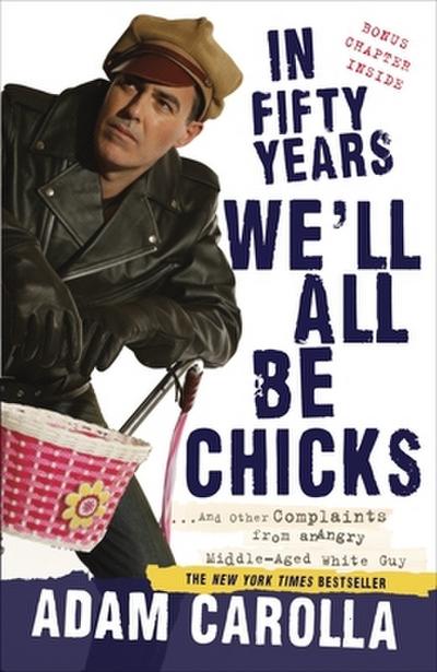 In Fifty Years We’ll All Be Chicks