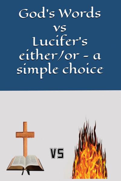 God’s Words vs Lucifer’s either/or - a simple choice