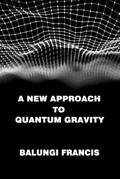A New Approach to Quantum Gravity (Beyond Einstein, #4)