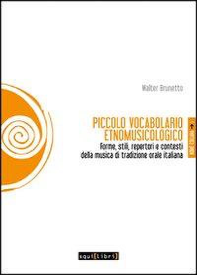 Piccolo vocabolario etnomusicologico. Forme, stili, repertori e contesti della musica di tradizione orale italiana