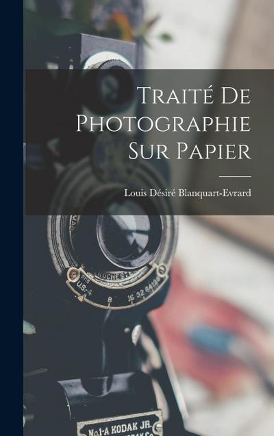 Traité De Photographie Sur Papier