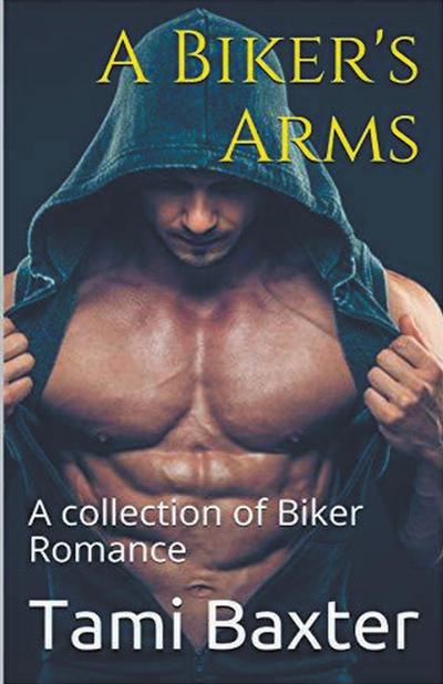 A Biker’s Arms A Collection of Biker Romance