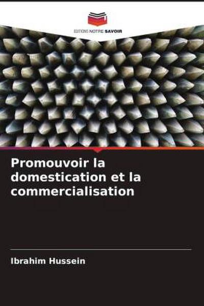 Promouvoir la domestication et la commercialisation