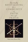 Spiritually Revitalizing Your Community of Faith through Prayer