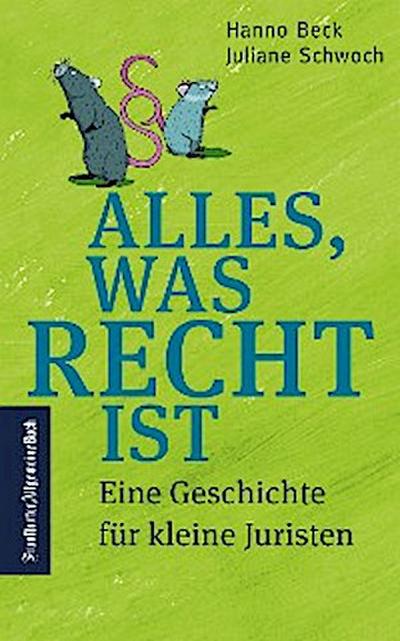 Alles, was Recht ist: Eine Geschichte für kleine Juristen