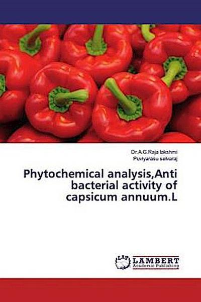 Phytochemical analysis,Anti bacterial activity of capsicum annuum.L