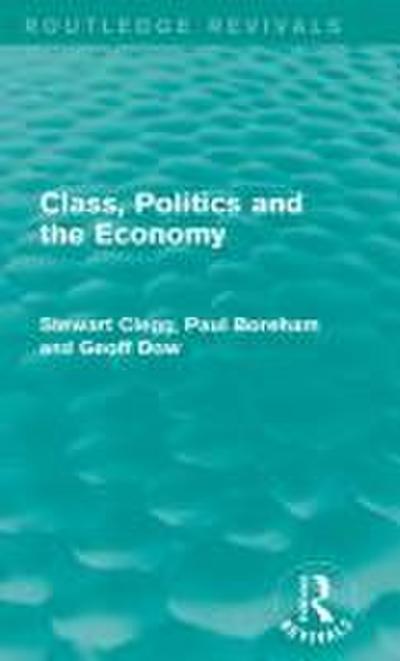 Class, Politics and the Economy (Routledge Revivals)