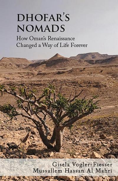 Dhofar’s Nomads: How Oman’s Renaissance Changed a Way of Life Forever