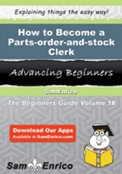How to Become a Parts-order-and-stock Clerk