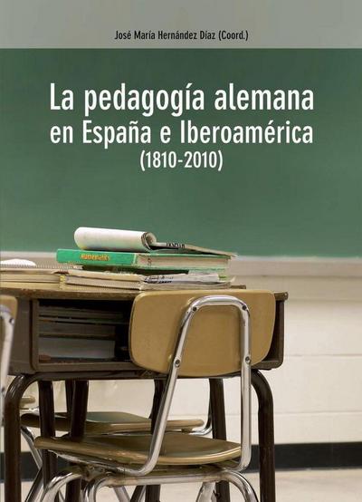 La pedagogía alemana en España e Iberoamérica, 1810-2010