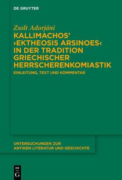 Kallimachos’ ’Ektheosis Arsinoes’ in der Tradition griechischer Herrscherenkomiastik