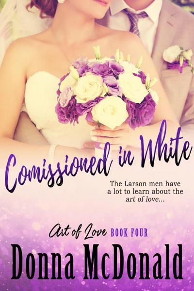 Commissioned In White (Art Of Love, #4)