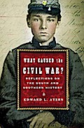 What Caused the Civil War?: Reflections on the South and Southern History