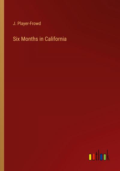 Six Months in California