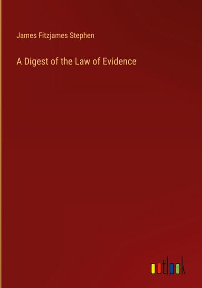 A Digest of the Law of Evidence