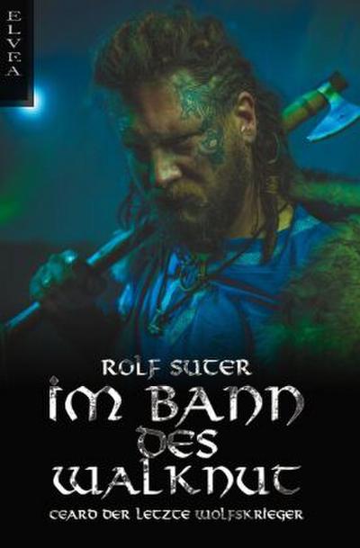 Im Bann des Walknut: Ceard der letzte Wolfskrieger