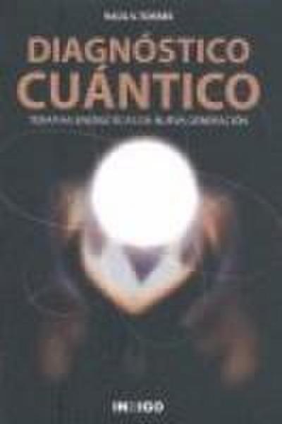Diagnóstico cuántico : terapias energéticas de nueva generación