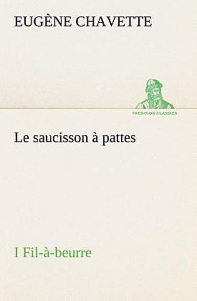 Le saucisson à pattes I Fil-à-beurre