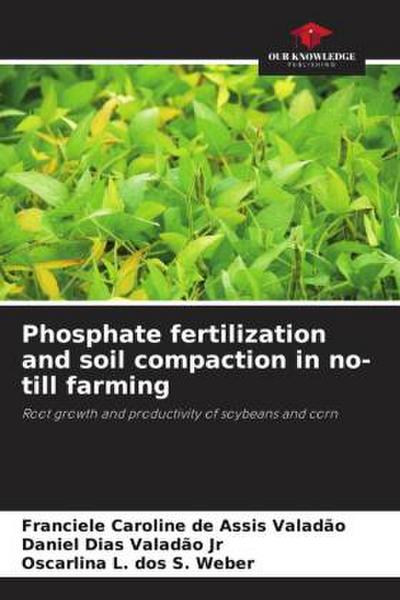 Phosphate fertilization and soil compaction in no-till farming
