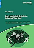 Das traumatisierte Gedächtnis - Schutz und Widerstand