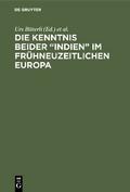 Die Kenntnis beider “Indien” im frühneuzeitlichen Europa