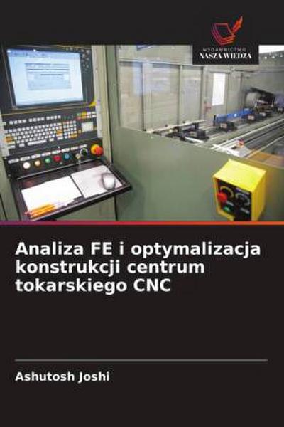 Analiza FE i optymalizacja konstrukcji centrum tokarskiego CNC