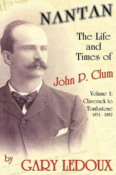 Nantan - The Life and Times of John P. Clum